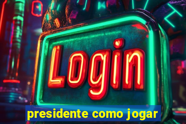 presidente como jogar